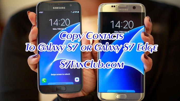How To Copy Contacts From Old Phone To Galaxy S7 or S7 Edge? | galaxy-s7-galaxy-s7-edge-contacts-copy