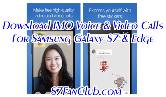 Download IMO Voice & Video Calls For Galaxy S7 & Edge | download-imo-voice-video-calls-apk-samsung-galaxy-s7