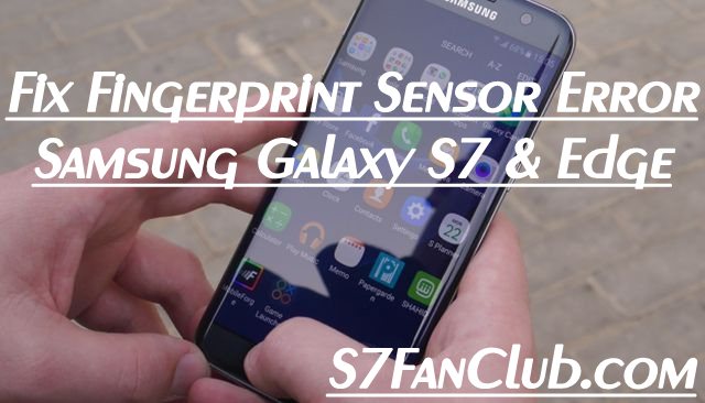 How To Fix Fingerprint Sensor Error on Galaxy S7 & Edge? | galaxy-s7-fingerprint-sensor-error-fix