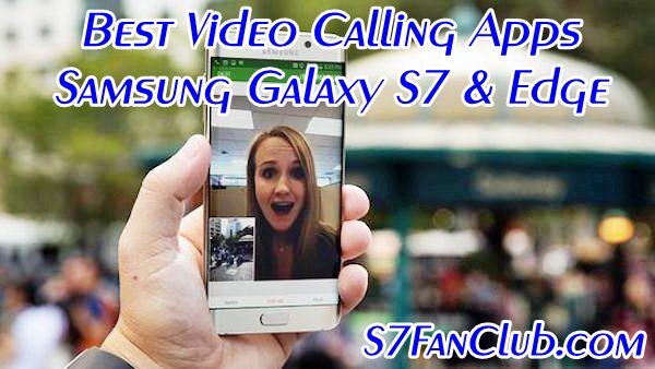 samsung-galaxy-s7-best-video-calling-apps-download-1182373