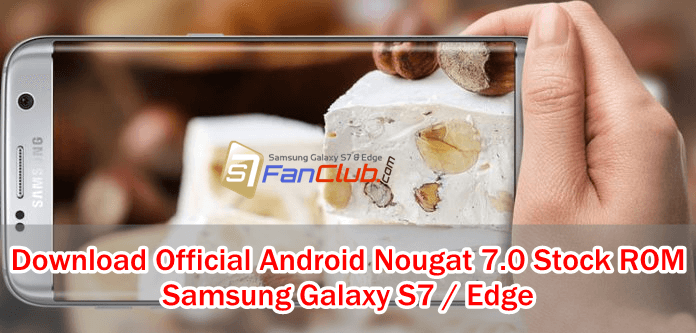 Download Galaxy S7 Edge SM-G935F Stock ROM Android 7.0 To Fix Bricked Phone | Download-Official-Android-7.0-Nougat-Firmware-for-Galaxy-S7-Edge