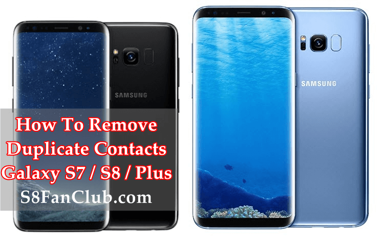 How To Delete Galaxy S7 / S8 Duplicate Contacts Without Any App? | samsung-galaxy-s7-s8-plus-duplicate-contacts-remove