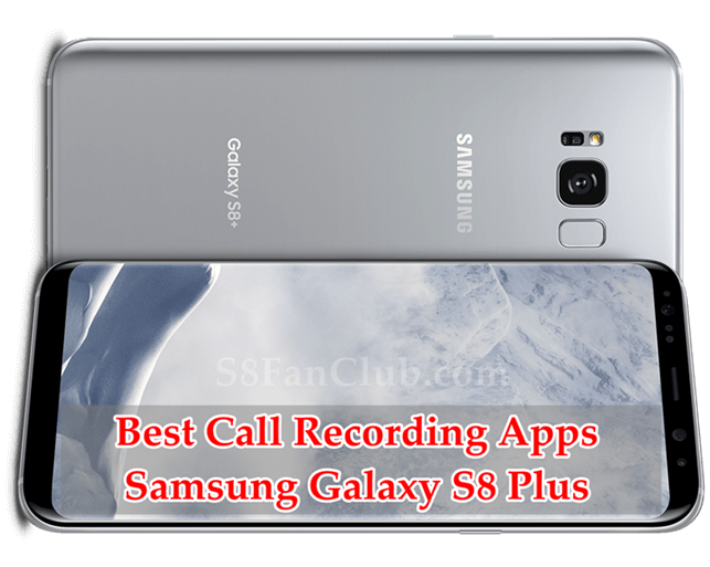How To Record Calls on Galaxy S8 Plus Without Beep with 5 Apps? | best-call-recording-apps-samsung-galaxy-s8-plus