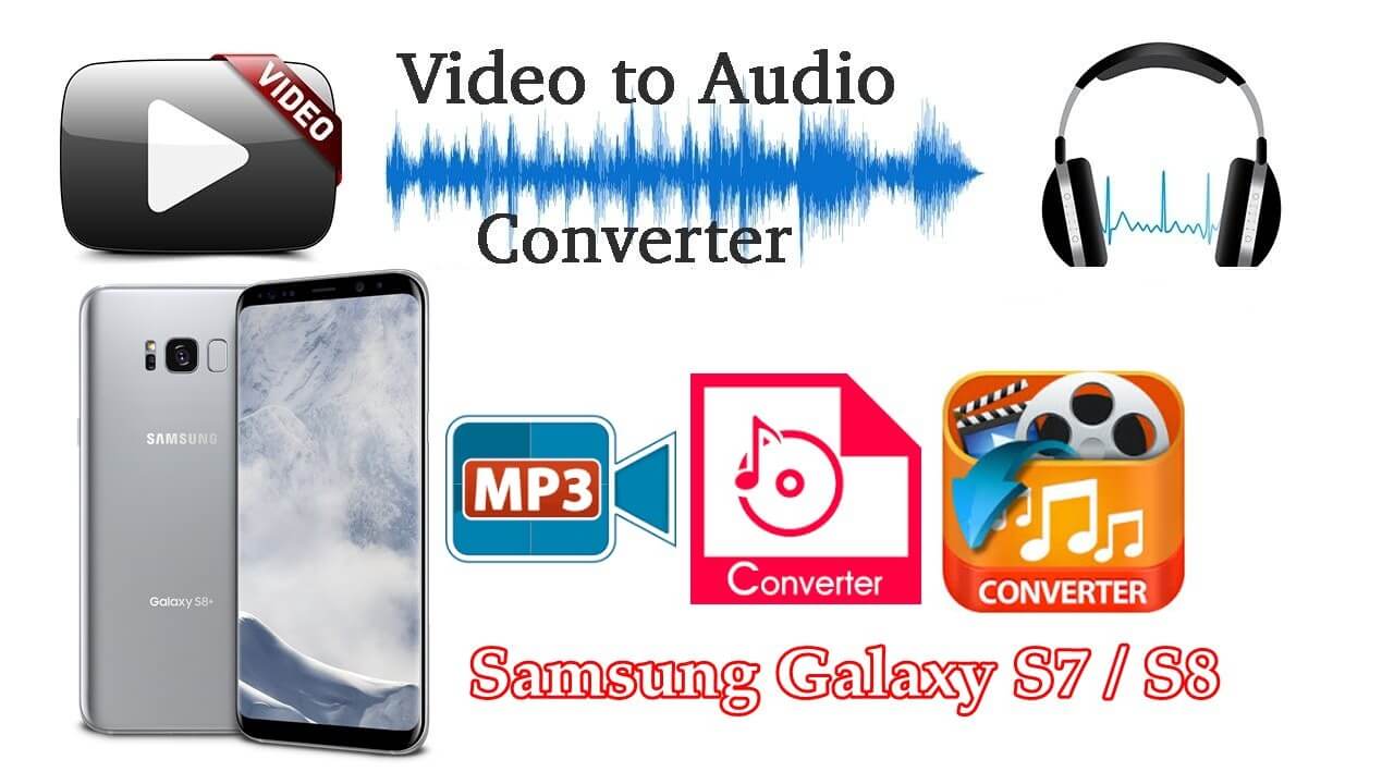 Top 5 Best Video to Audio MP3 Converter Apps for Galaxy S21 | video-audio-converter-apps-android-download-galaxy-s7-s8