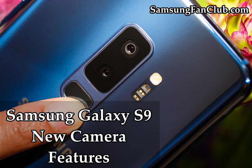 Samsung Galaxy S9 - S9 Plus New Camera Features | samsung-galaxy-s9-plus-camera-new-features